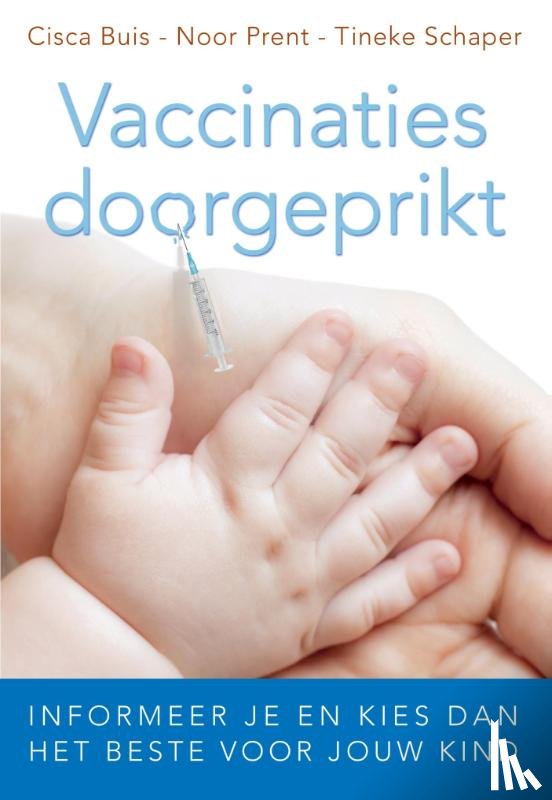 Buis, Cisca, Prent, Noor, Schaper, Tineke - Vaccinaties doorgeprikt