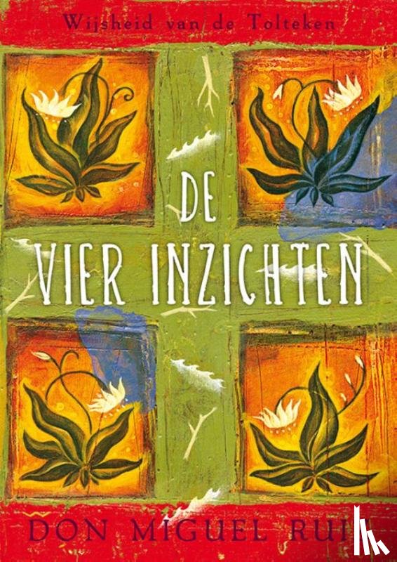Ruiz, Don Miguel - De vier inzichten