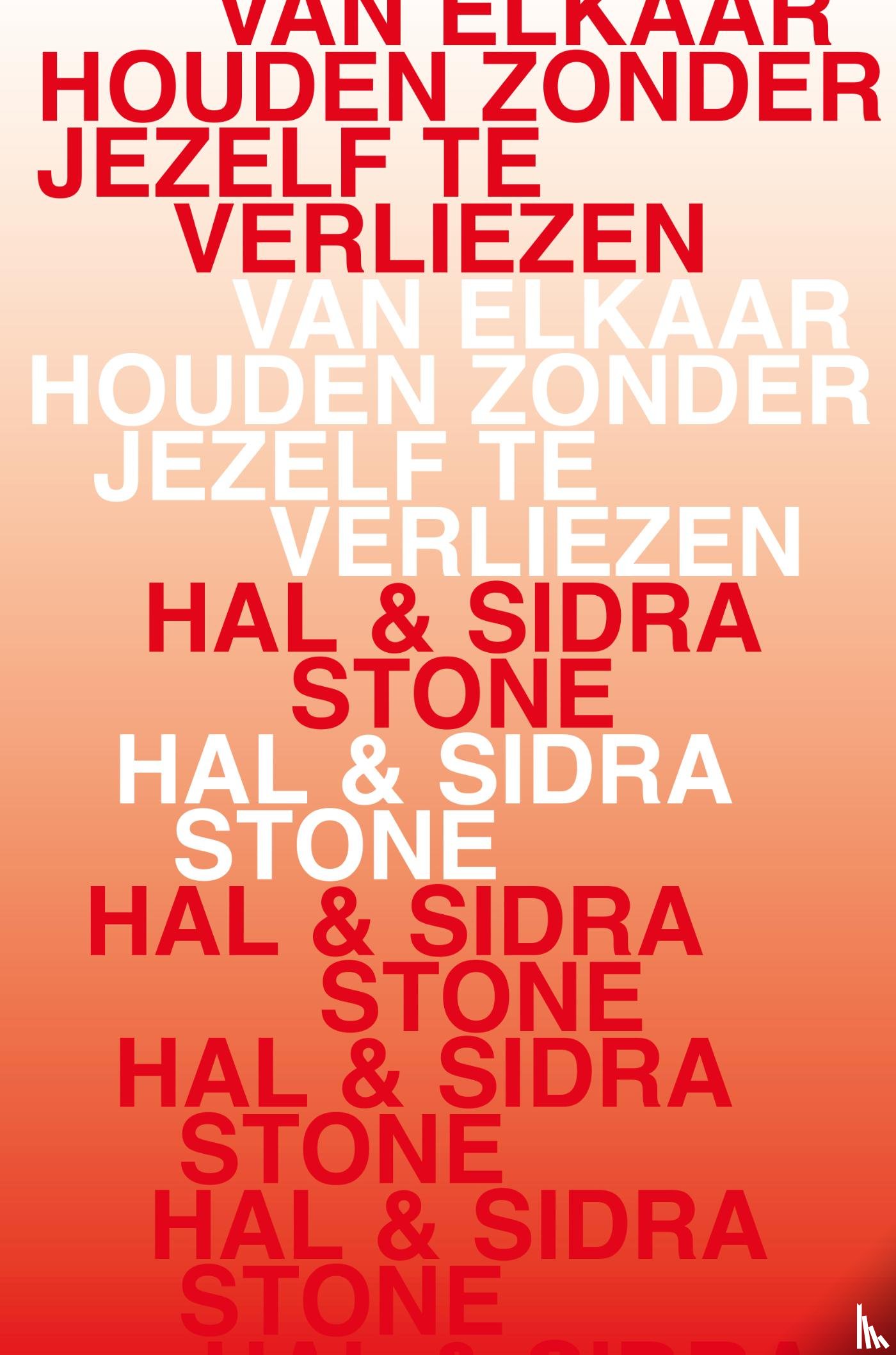 Stone, Hal, Stone, Sidra - Van elkaar houden zonder jezelf te verliezen