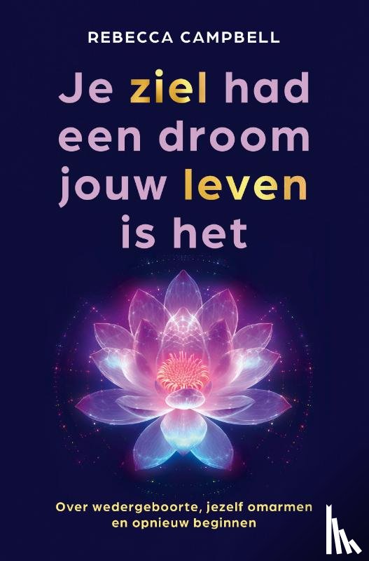 Campbell, Rebecca - Je ziel had een droom jouw leven is het