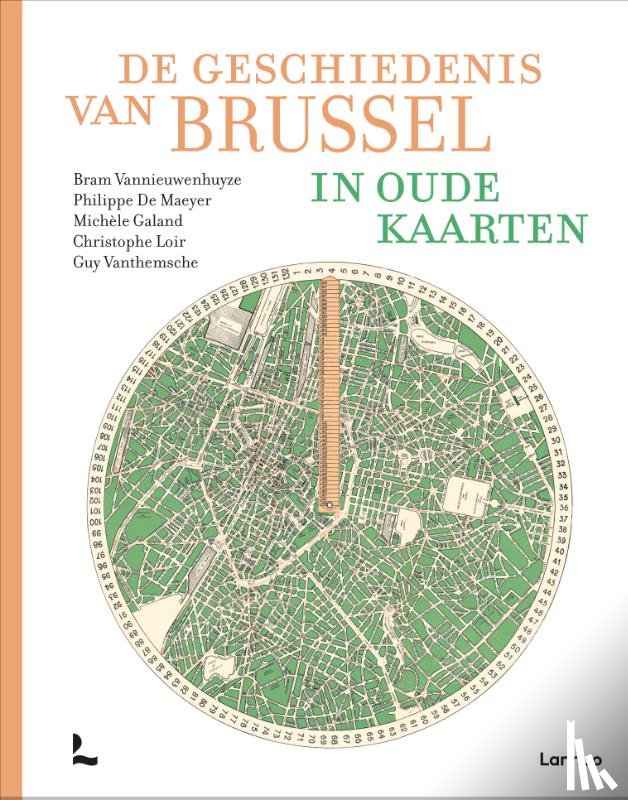 Vannieuwenhuyze, Bram, Maeyer, Phillippe De, Galand, Michèle, Loir, Christophe, Vanthemsche, Guy - De geschiedenis van Brussel in oude kaarten