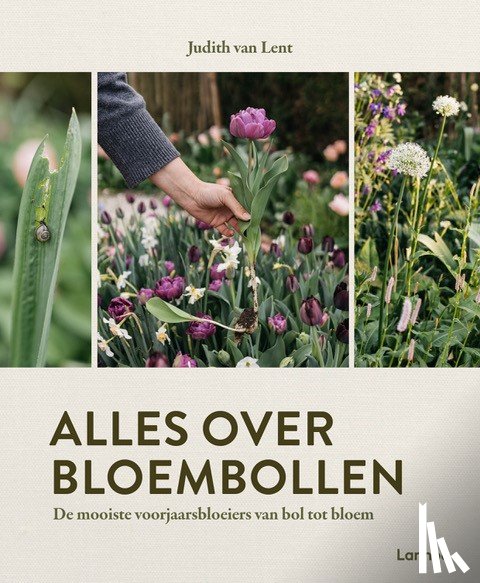 Lent, Judith van - Alles over bloembollen