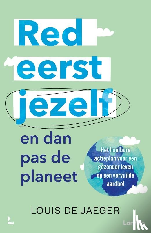 Jaeger, Louis De - Red eerst jezelf (en dan pas de planeet)