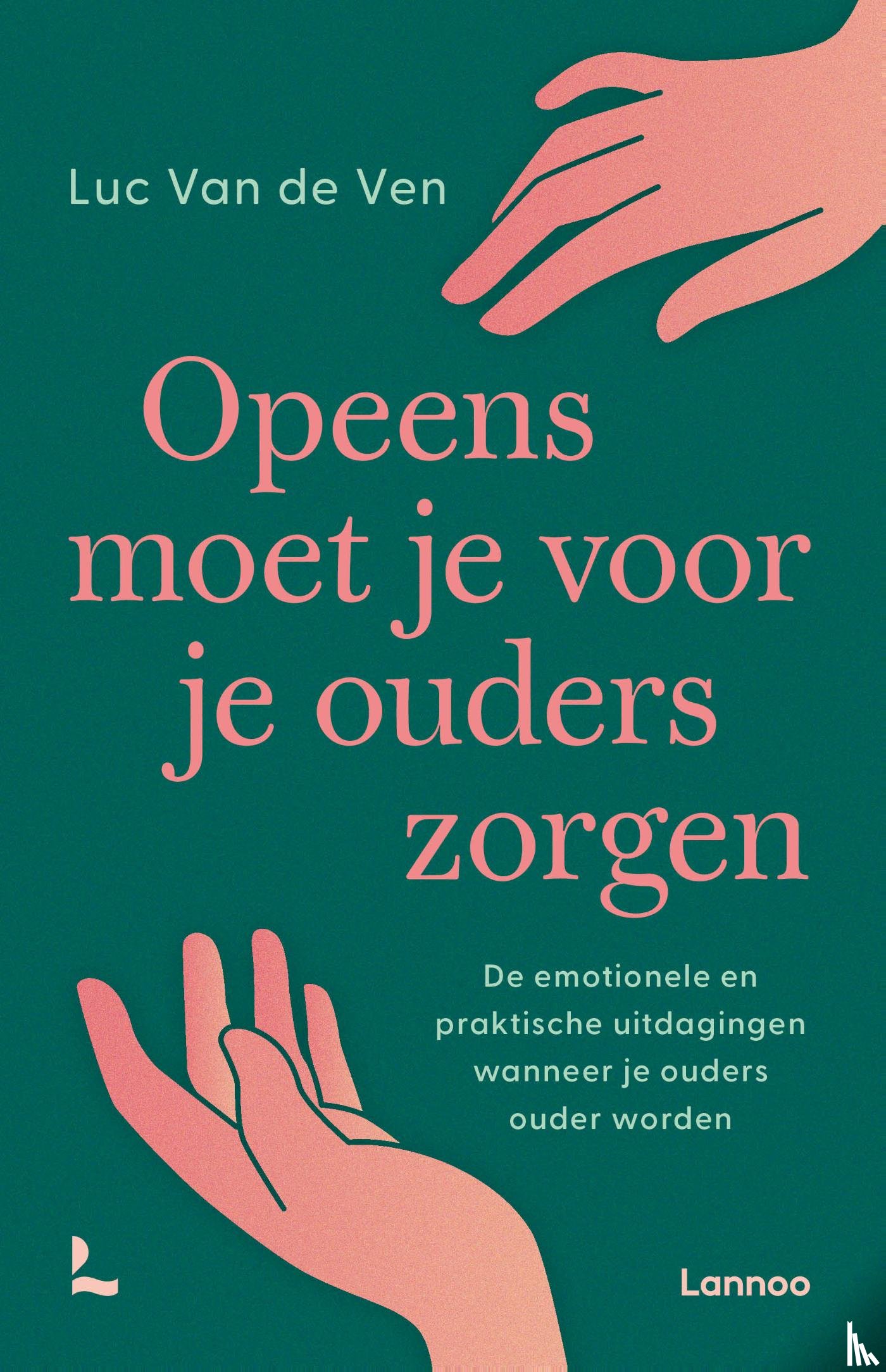 Ven, Luc Van de - Opeens moet je voor je ouders zorgen