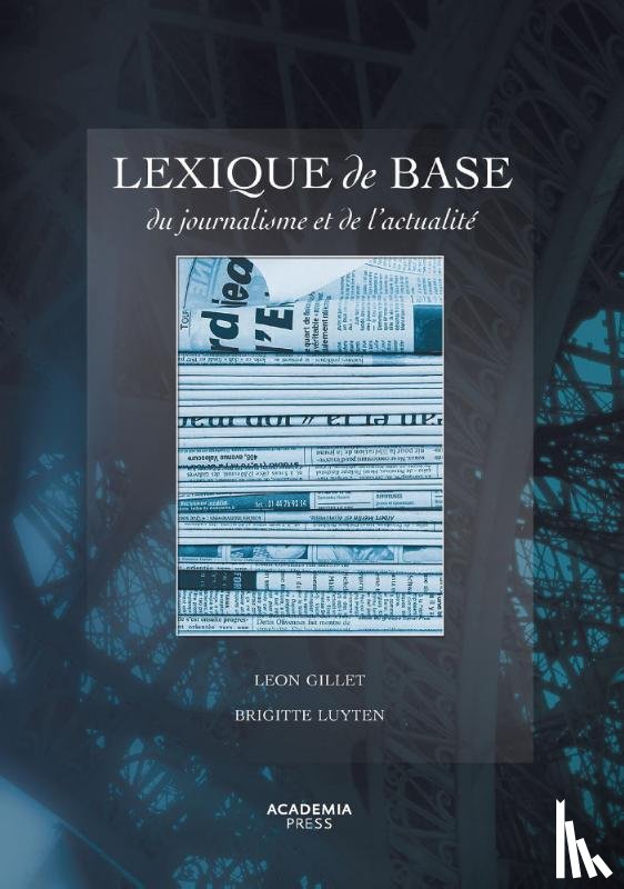 Gillet, Leon, Luyten, Brigitte - Lexique de base du journalisme et de l'actualité