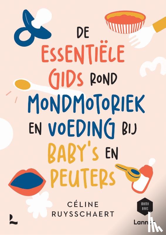 Ruysschaert, Céline, Mama Baas - De essentiële gids over mondmotoriek en voeding bij baby's en peuters