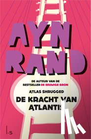 Rand, Ayn - De kracht van Atlantis (Atlas Shrugged)