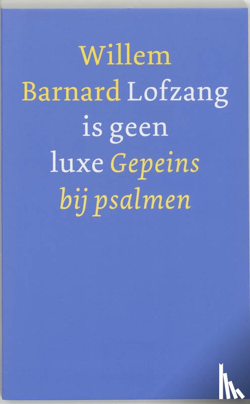 Barnard, Willem - Lofzang is geen luxe