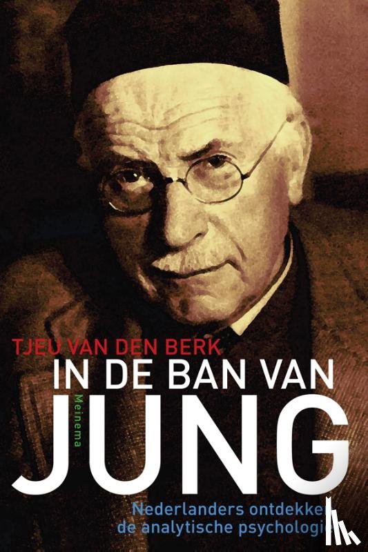 Berk, Tjeu van den - In de ban van Jung - nederlanders ontdekken de analytische psychologie