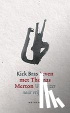 Bras, Kick - Leven met Thomas Merton