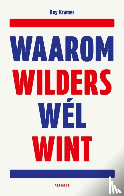 Kramer, Roy - Waarom Wilders wél wint
