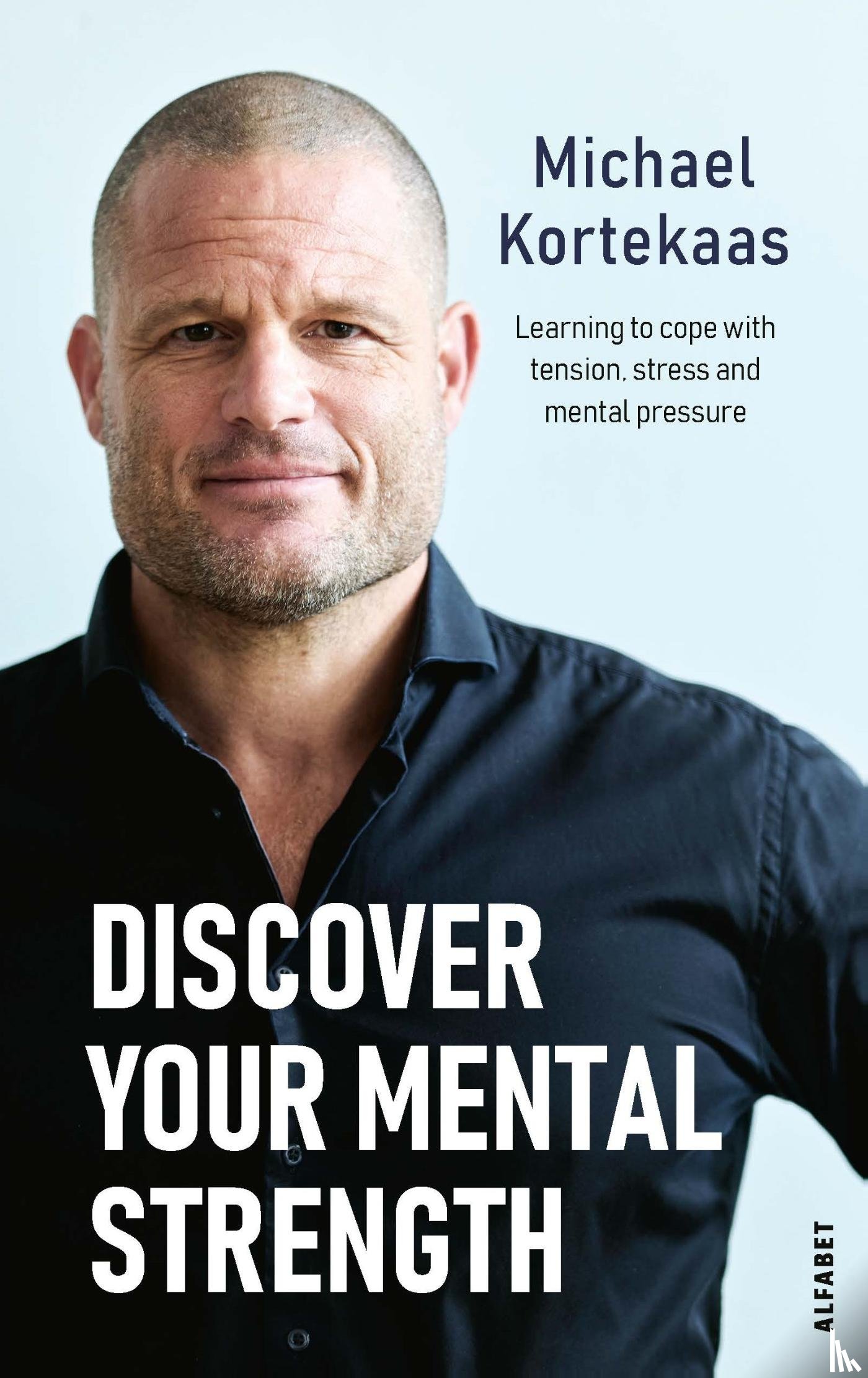 Kortekaas, Michael - Discover your mental strength