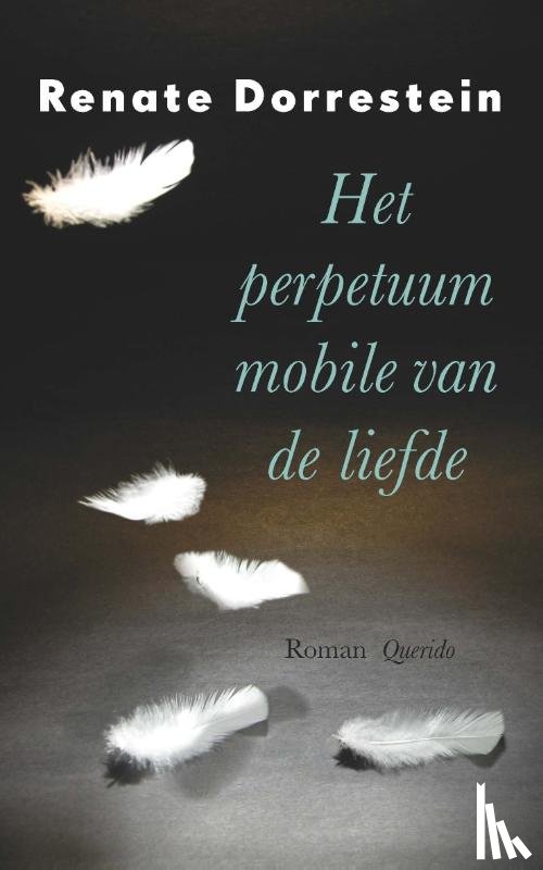 Dorrestein, Renate - Het perpetuum mobile van de liefde