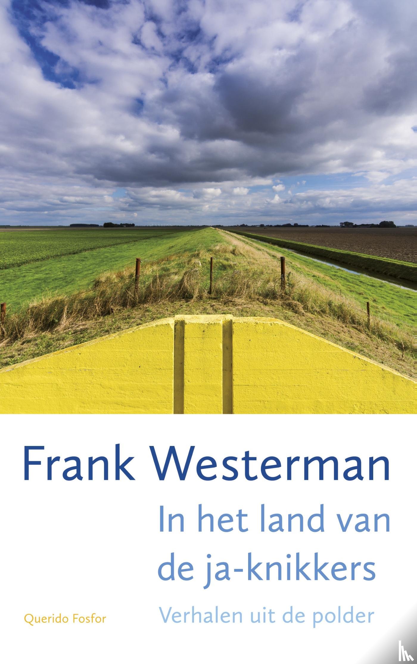 Westerman, Frank - In het land van de ja-knikkers - verhalen uit de polder