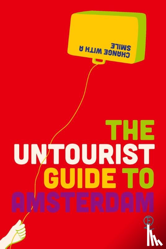 Simons, Elena, Hamer, Eelko - The untourist Guide to Amsterdam