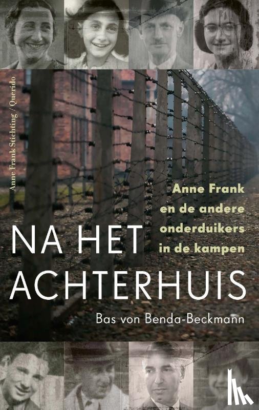 Benda-Beckmann, Bas von - Na het Achterhuis - Anne Frank en de andere onderduikers in de kampen