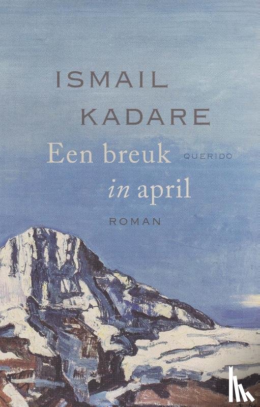 Kadare, Ismail - Een breuk in april