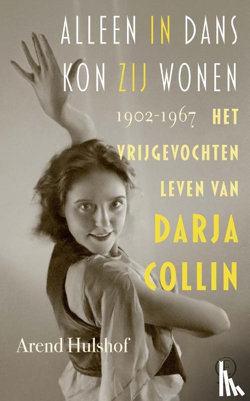 Hulshof, Arend - Alleen in dans kon zij wonen