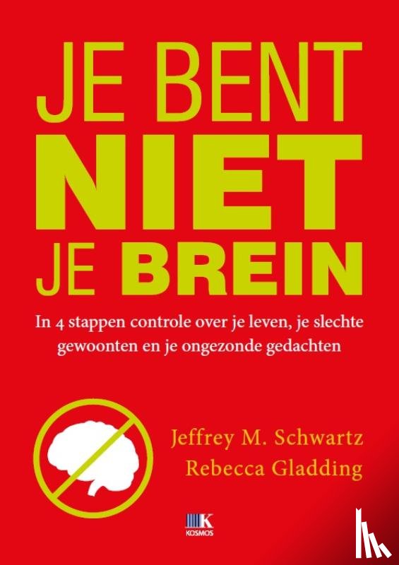 Schwartz, Jeffrey M., Gladding, Rebecca - Je bent niet je brein