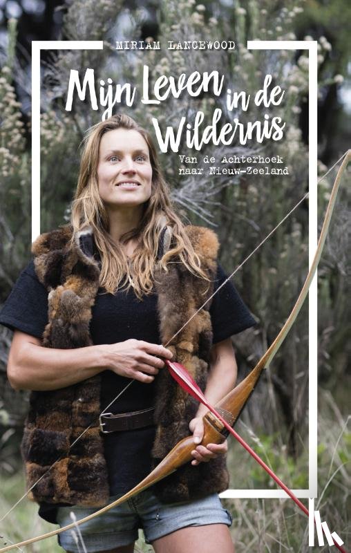 Lancewood, Miriam - Mijn leven in de wildernis