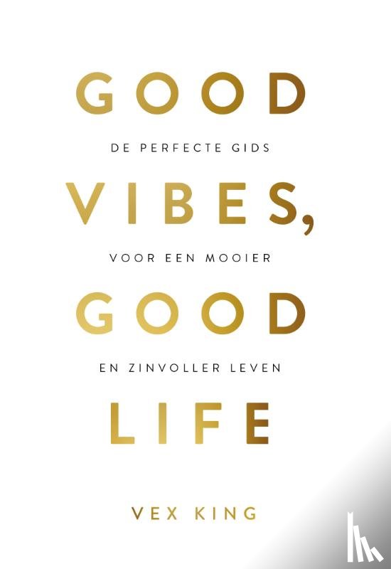 King, Vex - Good Vibes, Good Life