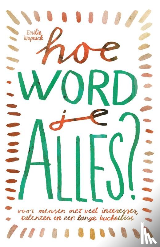 Wapnick, Emilie - Hoe word je ALLES?