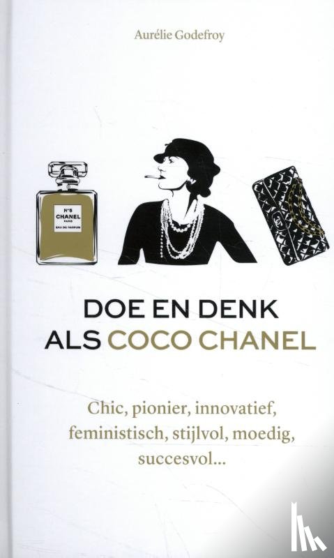 Godefroy, Aurélie - Doe en denk als Coco Chanel