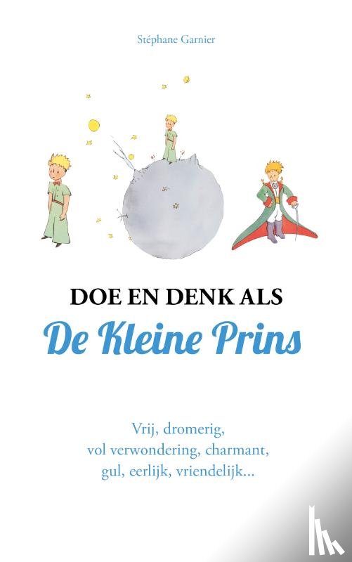 Garnier, Stéphane - Doe en denk als De Kleine Prins