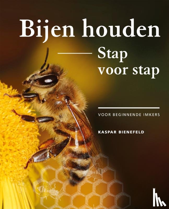 Bienefeld, Kaspar - Bijen houden stap voor stap