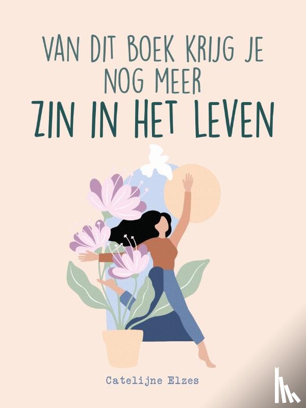 Elzes, Catelijne - Van dit boek krijg je nog meer zin in het leven