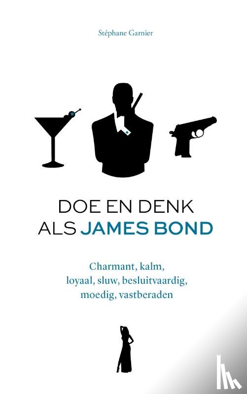 Garnier, Stéphane - Doe en denk als James Bond
