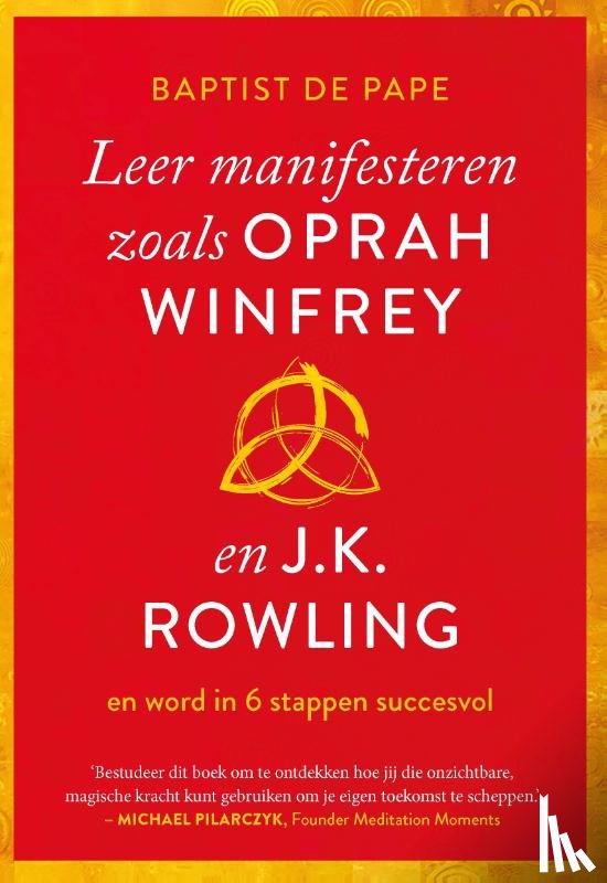 Pape, Baptist de - Leer manifesteren zoals Oprah Winfrey en J.K. Rowling