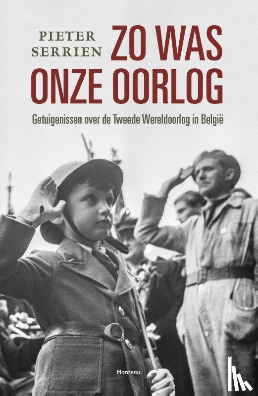 Serrien, Pieter - Zo was onze oorlog - getuigenissen over de Tweede Wereldoorlog in Belgie