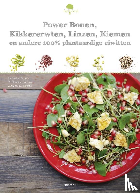 Moreau, Catherine, Solsona, Florence - Power bonen, kikkererwten, linzen, kiemen en andere plantaardige eiwitten