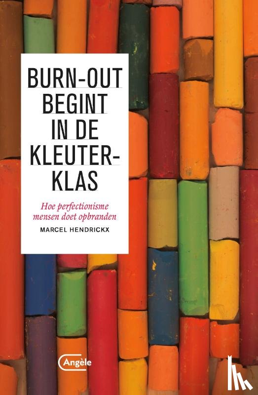 Hendrickx, Marcel - Burn-out begint in de kleuterklas