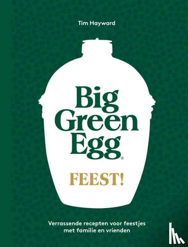 Hayward, Tim - Big Green Egg Feest!