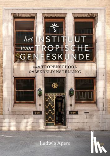 Apers, Ludwig - Het instituut voor Tropische Geneeskunde - van tropenschool tot wereldinstelling