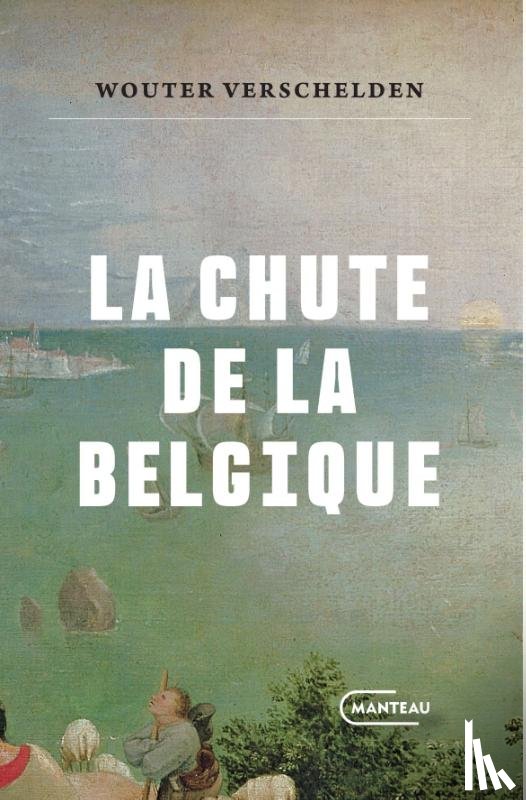Verschelden, Wouter - La Chute de la Belgique