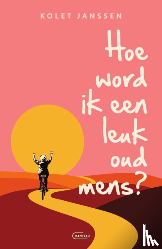 Janssen, Kolet - Hoe word ik een leuk oud mens?