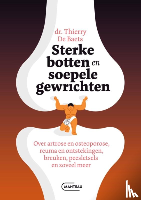 Baets, Thierry De - Sterke botten en soepele gewrichten