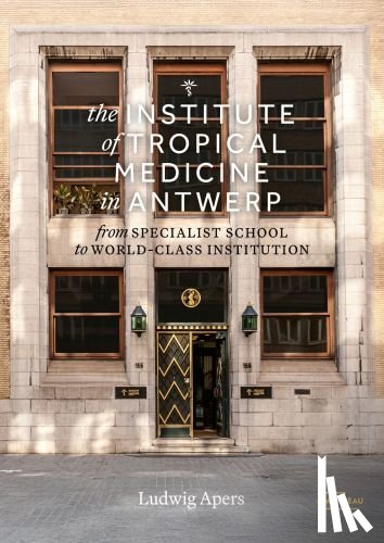 Apers, Ludwig, Van Aerde, Nico - The Institute of Tropical Medicine in Antwerp