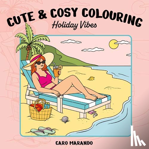 Marando, Caro - Cute & cosy colouring. Holiday Vibes