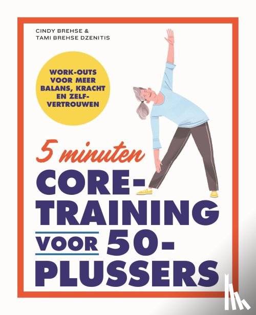 Brehse, Cindy, Brehse Dzenitis, Tami - 5 minuten core-training voor 50-plussers