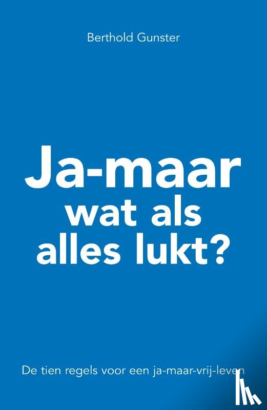 Gunster, Berthold - Ja-maar wat als alles lukt?