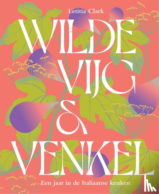 Clark, Letitia - Wilde vijg & venkel
