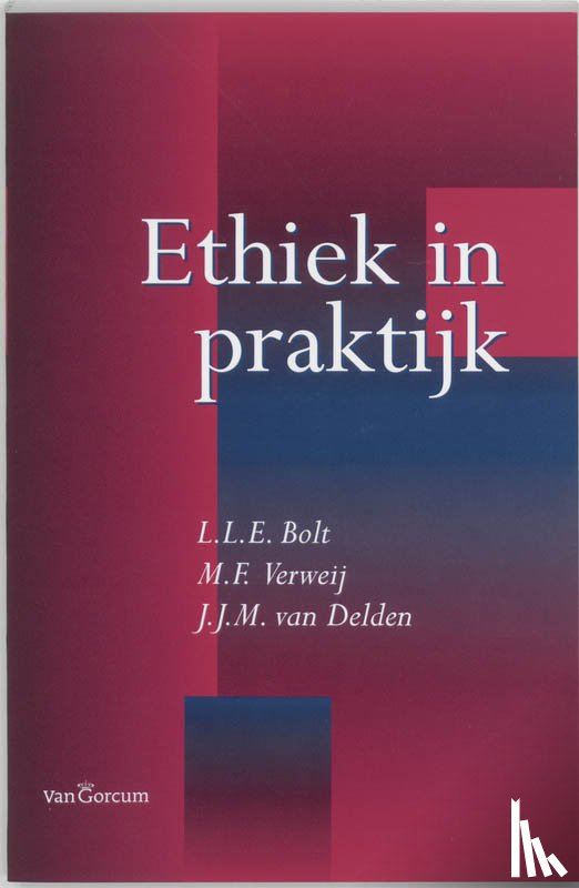 Bolt, L.L.E., Verweij, M.F., Delden, J.J.M. van - Ethiek in praktijk