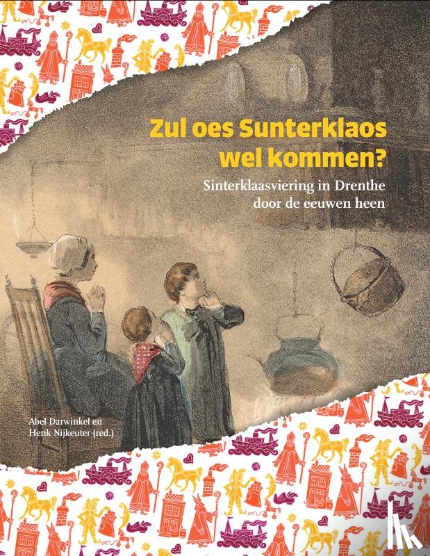Darwinkel, Abel - Zul oes Sunterklaos wel kommen - Sinterklaasviering in Drenthe door de eeuwen heen