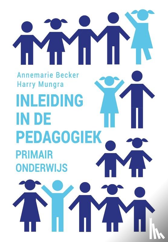 Becker, Annemarie, Mungra, Harry - Inleiding in de pedagogiek - primair onderwijs