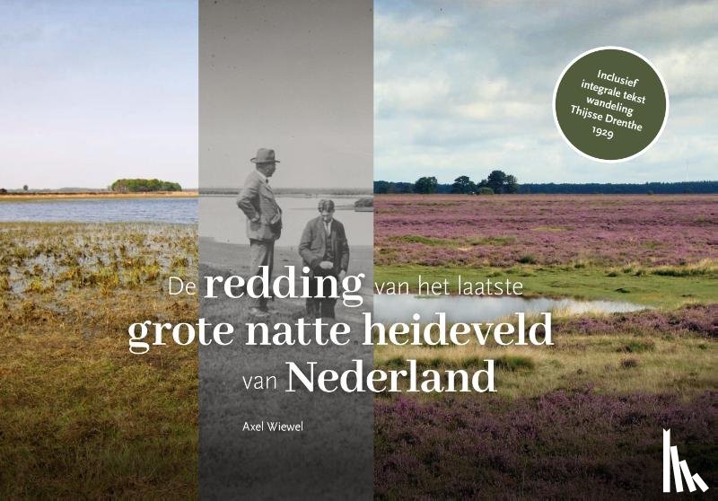 Wiewel, Axel - De redding van het laatste grote natte heideveld van Nederland