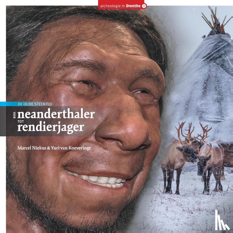Niekus, Marcel, Koeveringe, Yuri van - Van Neanderthaler tot Rendierjager